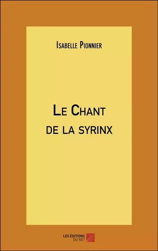 Le Chant de la syrinx - Isabelle Pionnier - Les Editions du Net