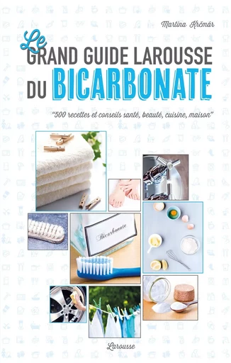 Le grand guide Larousse du bicarbonate - Martina Krcmar - LAROUSSE