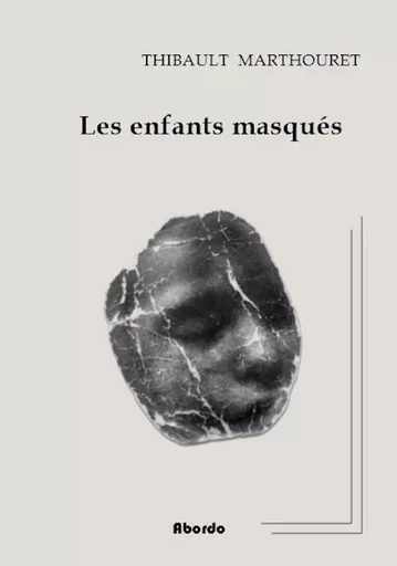 Les Enfants masqués - Thibault Marthouret - ABORDO