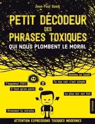 Petit décodeur des phrases toxiques...qui nous plombent le moral