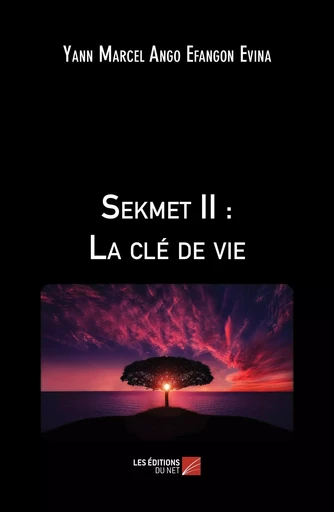 Sekmet II : La clé de vie - Yann Marcel Ango Efangon Evina - Les Editions du Net