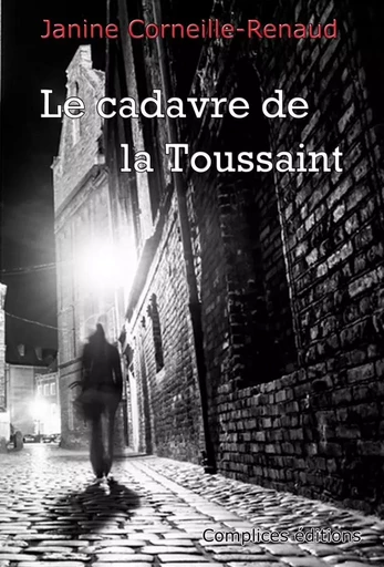 Le cadavre de la Toussaint - Janine Corneille-Ren - COMPLICES