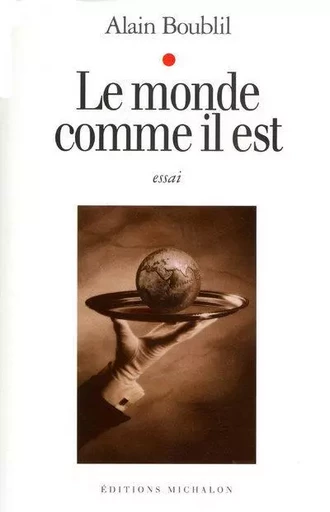 Le monde comme il est - Alain Boublil - Michalon