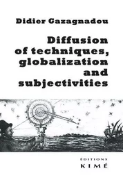 Diffusion of Techniques, globalization and subjectivities