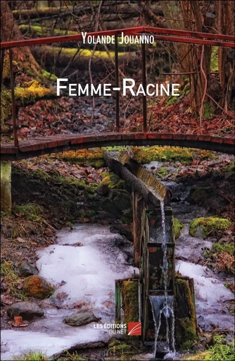 Femme-Racine - Yolande Jouanno - Les Editions du Net