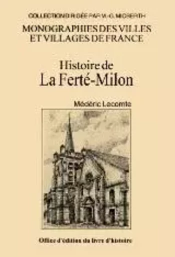 Histoire de La Ferté-Milon - Médéric Lecomte - LIVRE HISTOIRE