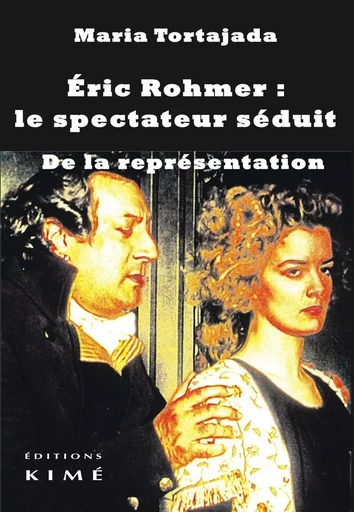 Eric Rohmer : le spectateur séduit - Maria Tortajada - Kimé