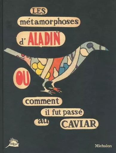 Les métamorphoses d'Aladin ou comment il fut passé au caviar - Héliane Bernard, Alexandre Faure - Michalon