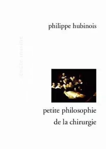 Petite philosophie de la chirurgie - Philippe Hubinois - Encre Marine