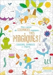 Mon cahier de coloriages magiques très magiques - Couleurs, symboles et fruits