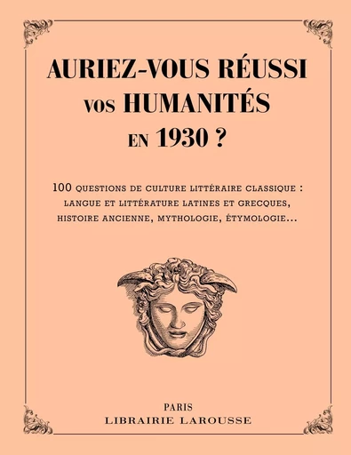 Auriez-vous réussi vos humanités en 1930 ? -  Collectif - LAROUSSE