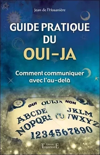 Guide pratique du oui-ja - Comment communiquer avec l'au-delà - Jean de l'Hosanière - PIKTOS