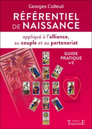 Référentiel de naissance appliqué à l'alliance, au couple et au partenariat - Guide pratique n°2