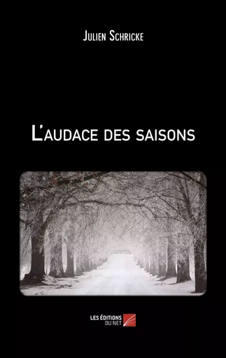 L'audace des saisons - Julien Schricke - Les Editions du Net