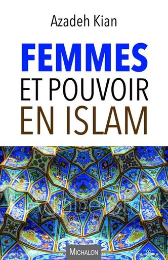 Femmes et pouvoir en islam - Azadeh Kian - Michalon