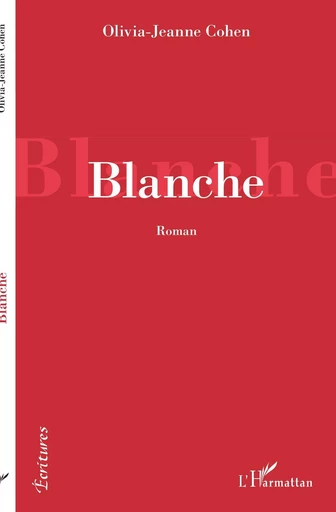 Blanche - Olivia-Jeanne Cohen - Editions L'Harmattan