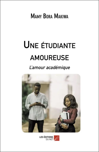 Une étudiante amoureuse - Mamy Bora Makiwa - Les Editions du Net