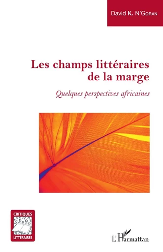 Les champs littéraires de la marge - David K N'Goran - Editions L'Harmattan