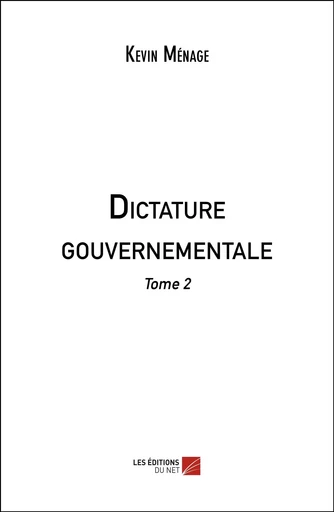 Dictature gouvernementale - Kevin Ménage - Les Editions du Net