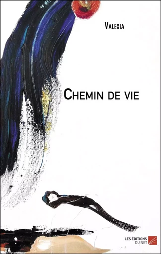 Chemin de vie -  Valexia - Les Editions du Net