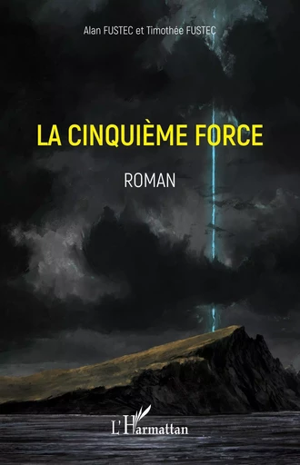 La cinquième force - Alain Fustec, Timothée Fustec - Editions L'Harmattan