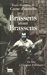 Brassens avant Brassens - De Sète à l'impasse Florimont