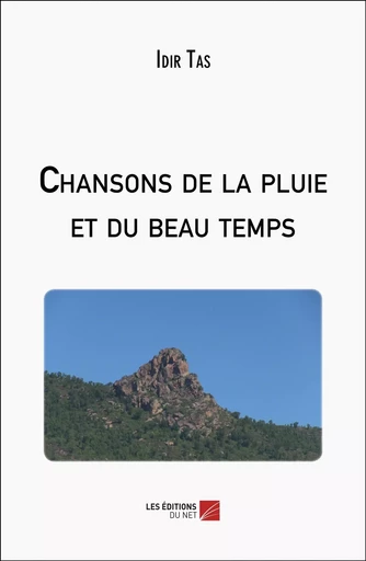 Chansons de la pluie et du beau temps - Idir Tas - Les Editions du Net