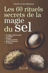 Les 60 rituels secrets de la magie du sel