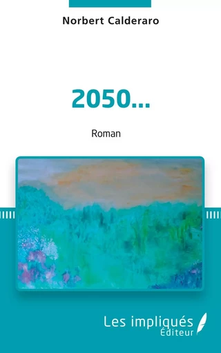 2050... - Norbert Calderaro - Les Impliqués