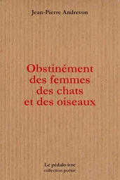 Obstinément des femmes, des chats et des oiseaux