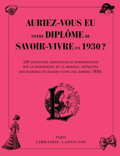 Auriez-vous eu votre diplôme de savoir-vivre en 1930 ? -  Collectif - LAROUSSE