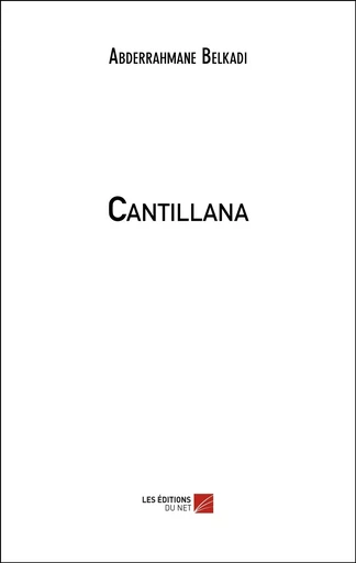 Cantillana - Abderrahmane Belkadi - Les Editions du Net