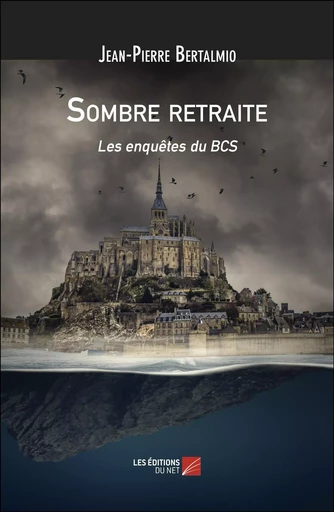 Sombre retraite - Jean-Pierre Bertalmio - Les Editions du Net