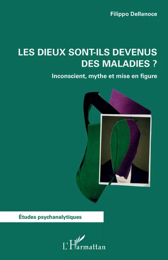 Les dieux sont-ils devenus des maladies ? - Filippo Dellanoce - Editions L'Harmattan