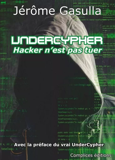 Undercypher - Hacker n'est pas tuer - Jérôme Gasulla - COMPLICES