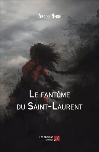 Le fantôme du Saint-Laurent - Abdou Nebié - Les Editions du Net