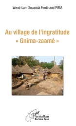 Au village de l'ingratitude "Gnima-zaamé"