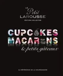 Petit Larousse Collector - Macarons, cupcakes et petits gâteaux