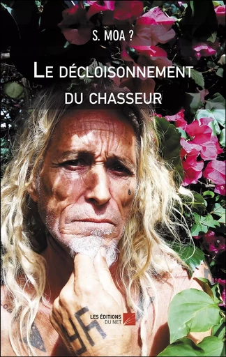 Le décloisonnement du chasseur -  S. MOA ? - Les Editions du Net