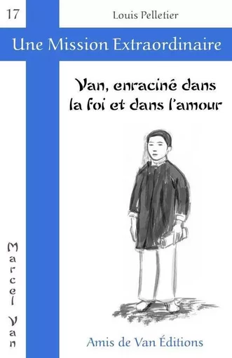 Van, enraciné dans la foi et dans l'amour - Louis Pelletier - AMIS DE VAN