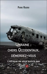 Ukraine : chers Occidentaux, démerdez-vous