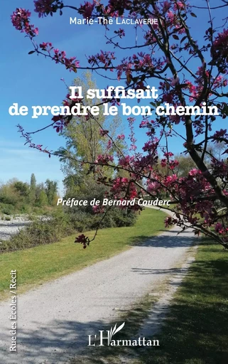 Il suffisait de prendre le bon chemin - Marie-Thé Laclaverie - Editions L'Harmattan