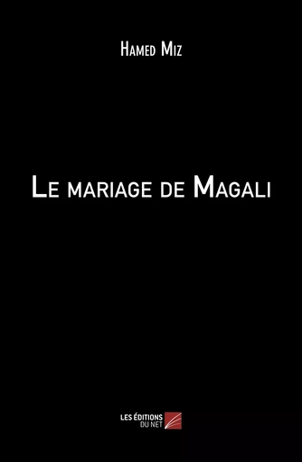 Le mariage de Magali - Hamed Miz - Les Editions du Net