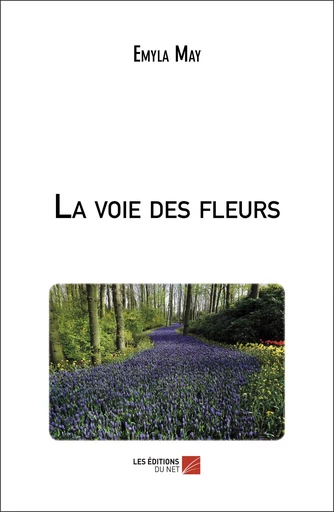 La voie des fleurs - Emyla May - Les Editions du Net