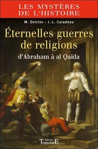 Éternelles guerres de religions - Jean-Luc Caradeau,  Collectif - PIKTOS