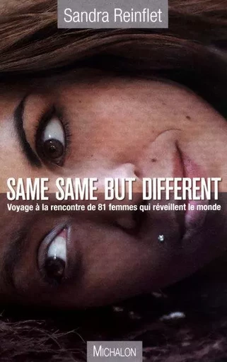 Same, same but different voyage à la rencontre de de 81 femmes qui réveillent le monde - Sandra Reinflet - Michalon