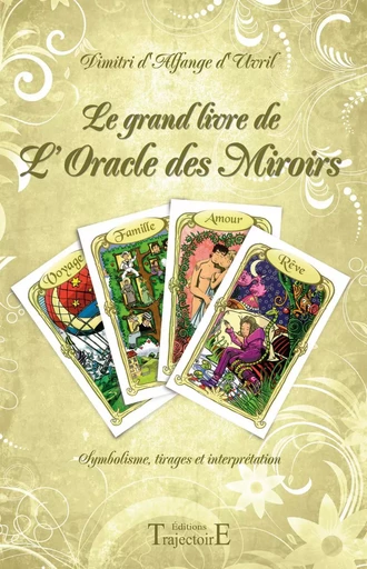 Le grand livre de l'Oracle des Miroirs - Dimitri d'Alfange d'Uvril - PIKTOS