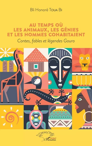 Au temps où les animaux, les génies et les hommes cohabitaient - Bli Honoré Toua Bi - Editions L'Harmattan