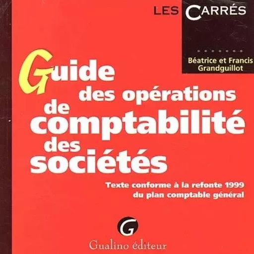 GUIDE DES OPÉRATIONS DE COMPTABILITÉ DES SOCIÉTÉS -  GRANDGUILLOT B.ET F. - GUALINO