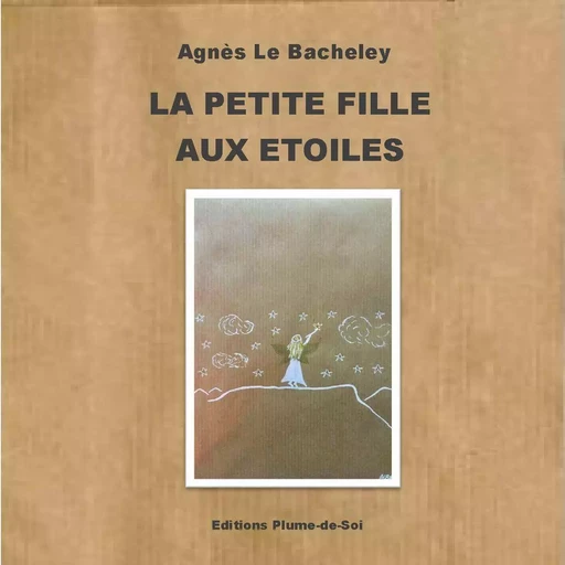 La petite fille aux étoiles - Agnès Le Bacheley - PLUME DE SOI